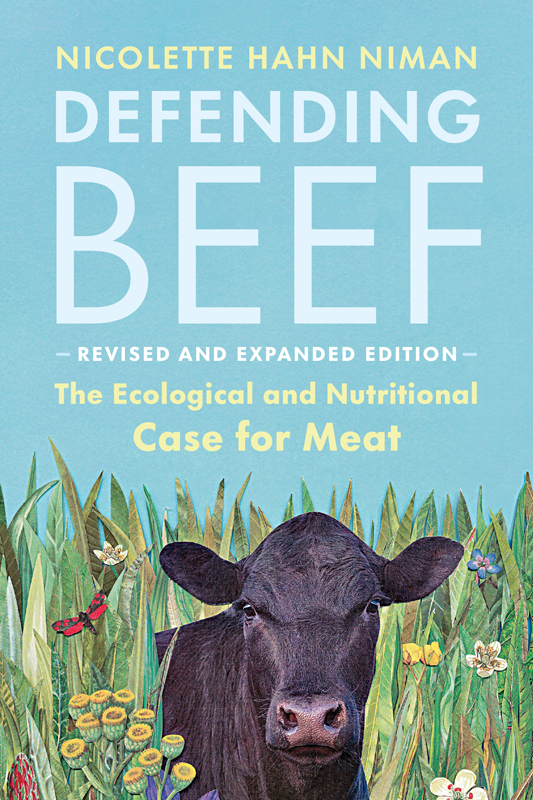 PRAISE FOR DEFENDING BEEF Defending Beef is a no-nonsense scientific yet - photo 1