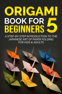 Yuto Kanazawa - Origami Book for Beginners 5: A Step-by-Step Introduction to the Japanese Art of Paper Folding for Kids & Adults (Origami Books for Beginners)