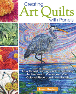 Joyce Hughes - Creating Art Quilts with Panels