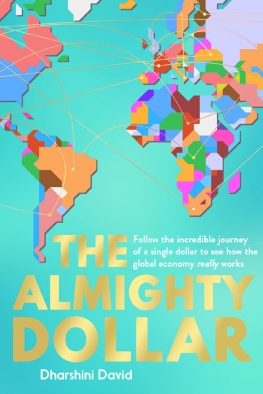 Dharshini David - The Almighty Dollar: Follow the Incredible Journey of a Single Dollar to See How the Global Economy Really Works