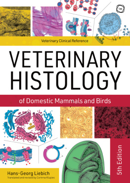 Hans-Georg Liebich - Veterinary Histology of Domestic Mammals and Birds 5th Edition: Textbook and Colour Atlas (Veterinary Clinical Reference)