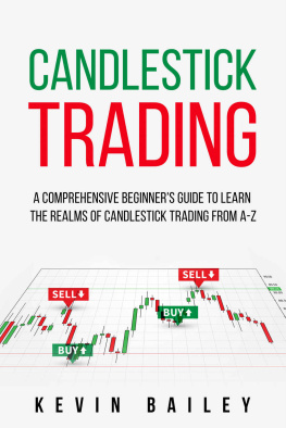 Kevin Bailey - Candlestick Trading: A Comprehensive Beginners Guide to Learn the Realms of Candlestick Trading from A-Z