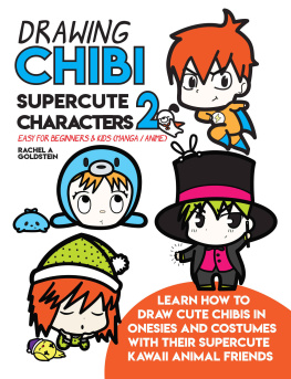 Rachel Goldstein - Drawing Chibi Supercute Characters 2 Easy for Beginners & Kids (Manga / Anime): Learn How to Draw Cute Chibis in Onesies and Costumes with their Supercute ... Animal Friends (Drawing for Kids Book 21)