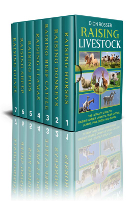 Dion Rosser - Raising Livestock: The Ultimate Guide to Raising Horses, Donkeys, Beef Cattle, Llamas, Pigs, Sheep, and Goats