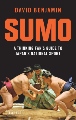 David Benjamin Sumo: A Thinking Fans Guide to Japans National Sport (Tuttle Classics)