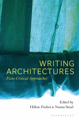 Hélène Frichot Writing Architectures: Ficto-Critical Approaches