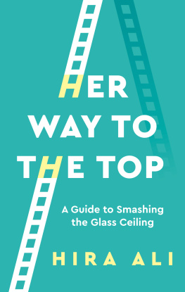 Hira Ali - Her Way to the Top: The Glass Ceiling Is Thicker Than It Looks