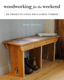 Mark Griffiths Woodworking for the Weekend: 20 Projects Using Reclaimed Timber