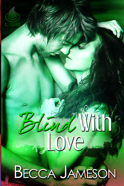 Blind with Love Becca Jameson Published 2011 ISBN 978-1-59578-846-7 - photo 1