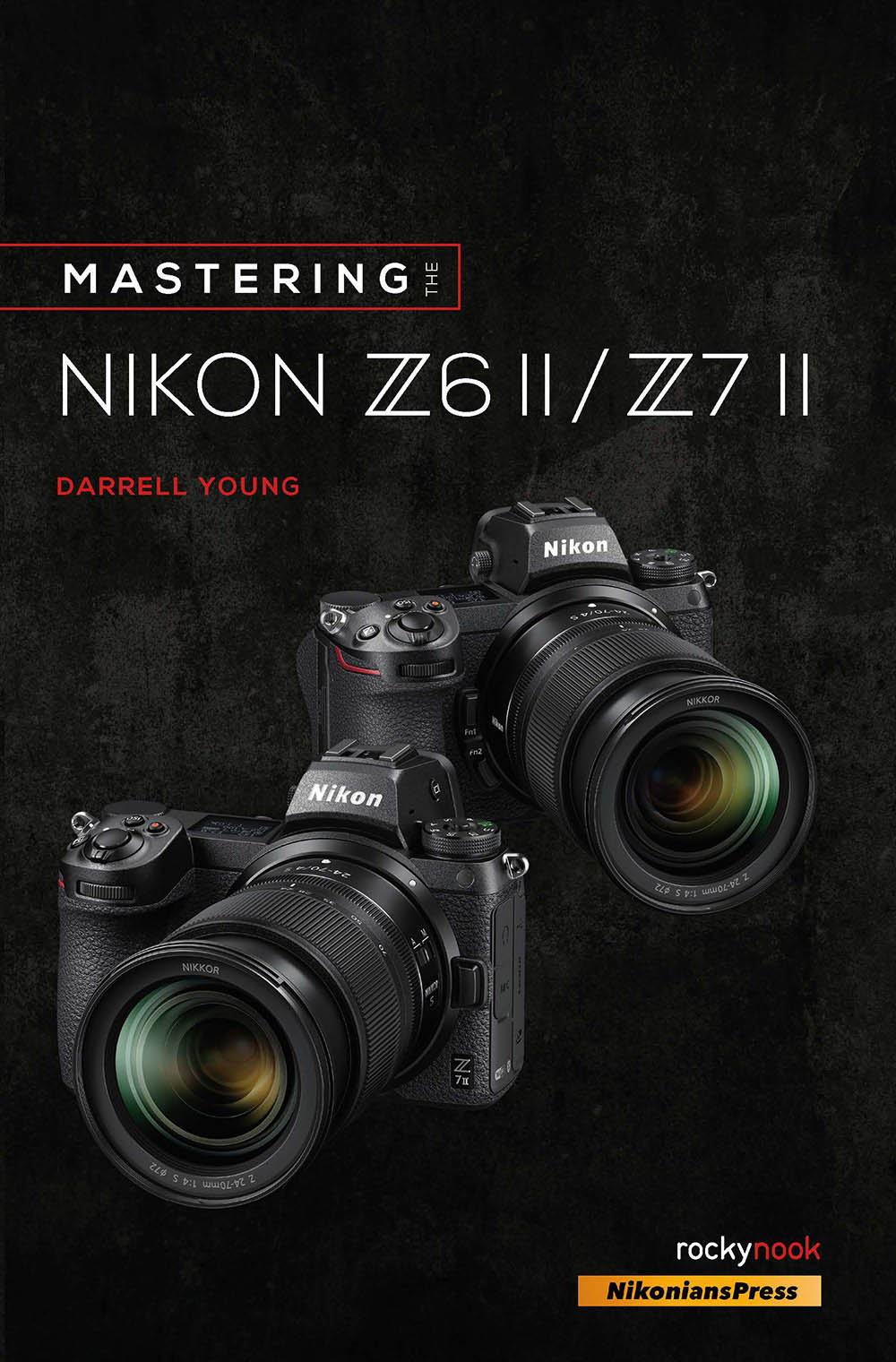 Darrell Young Mastering the Nikon Z6 II and Z7 II - photo 1