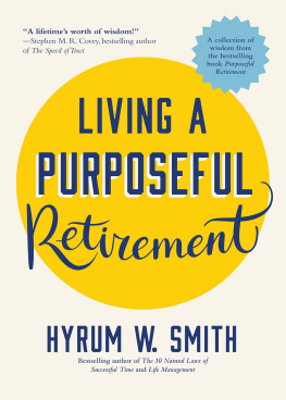 Hyrum W. Smith - Living a Purposeful Retirement: How to Bring Happiness and Meaning to Your Retirement (Retirement Gift for Men or Retirement Gift for Women)
