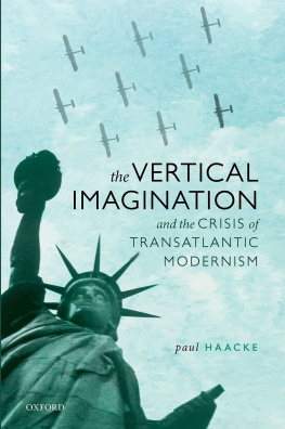 Paul Haacke The Vertical Imagination and the Crisis of Transatlantic Modernism