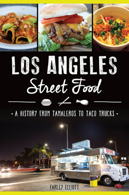 Farley Elliott - Los Angeles Street Food: A History from Tamaleros to Taco Trucks