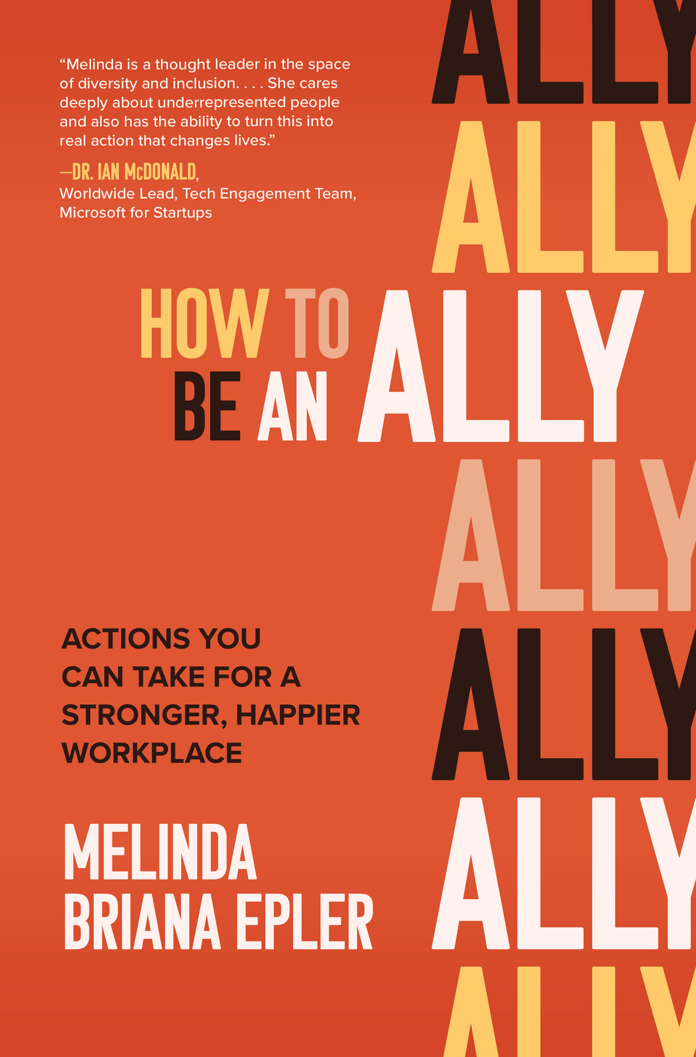 PRAISE FOR HOW TO BE AN ALLY Melinda is a thought leader in the space of - photo 2