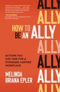 PRAISE FOR HOW TO BE AN ALLY Melinda is a thought leader in the space of - photo 1