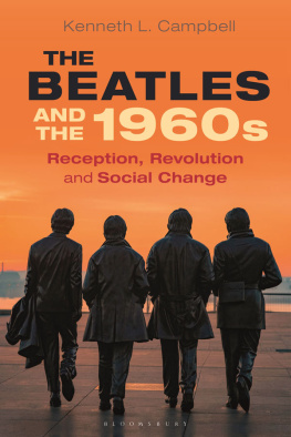 Kenneth L. Campbell - The Beatles and the 1960s: Reception, Revolution, and Social Change