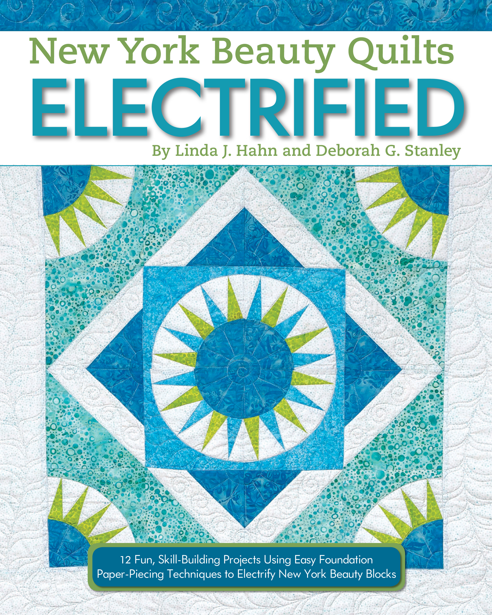 New York Beauty Quilts ELECTRIFIED By Linda J Hahn and Deborah G Stanley - photo 1