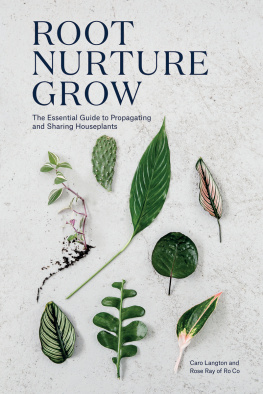 Caro Langton Root, Nurture, Grow: The Essential Guide to Propagating and Sharing Houseplants