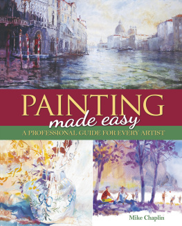 Mike Chaplin Painting Made Easy: A Professional Guide For Every Artist