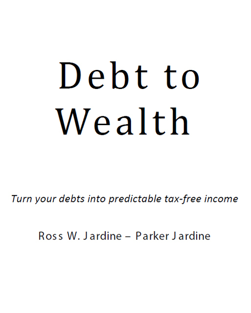 Debt to Wealth Copyright 2021 by Ross W Jardine and Parker Jardine All rights - photo 1