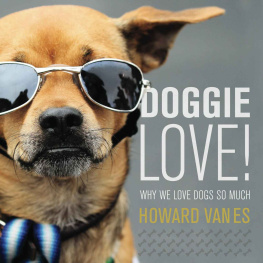 Howard VanEs - Doggie Love! Why we love dogs so much.