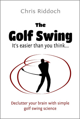 Chris Riddoch - The Golf Swing: its easier than you think