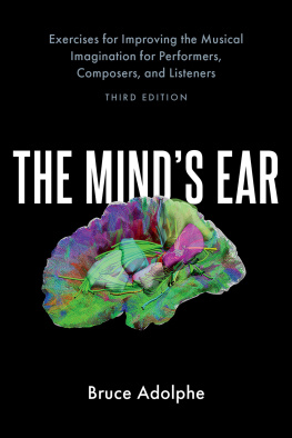 Bruce Adolphe - The Minds Ear: Exercises for Improving the Musical Imagination for Performers, Composers, and Listeners