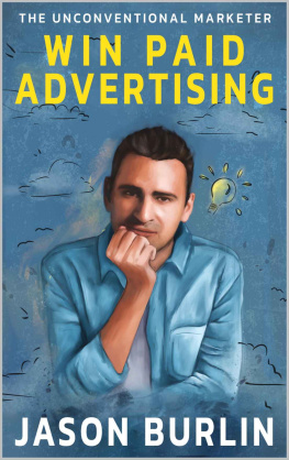 Jason A Burlin - Win Paid Advertising: The Unconventional Marketer