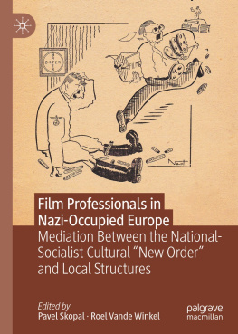 Pavel Skopal - Film Professionals in Nazi-Occupied Europe: Mediation Between the National-Socialist Cultural “New Order” and Local Structures