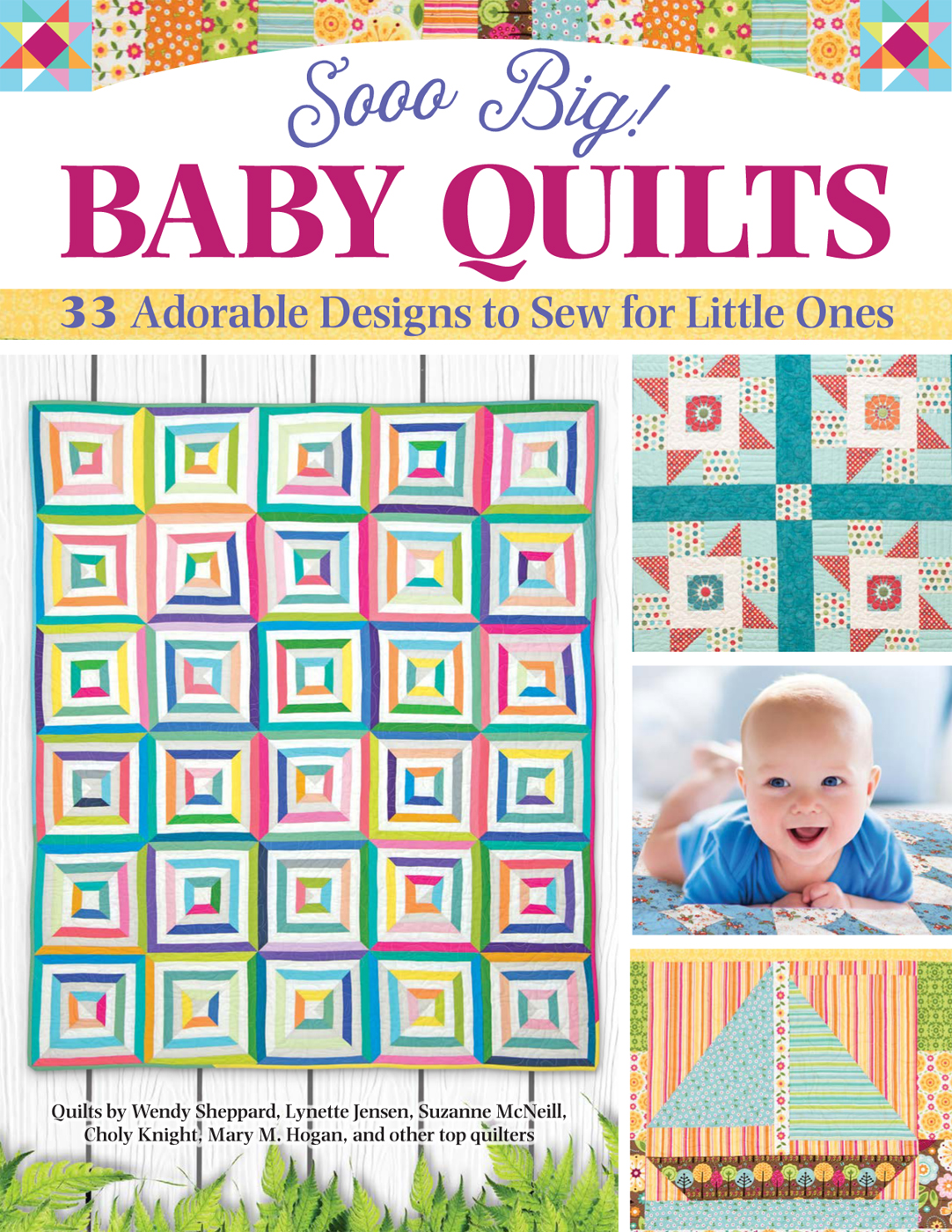 BABY QUILTS 33 Adorable Designs to Sew for Little Ones Amelia Johanson Editor - photo 1