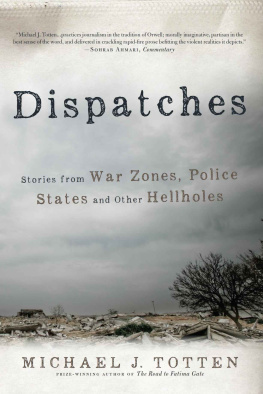 Michael J. Totten - Dispatches: Stories from War Zones, Police States and Other Hellholes