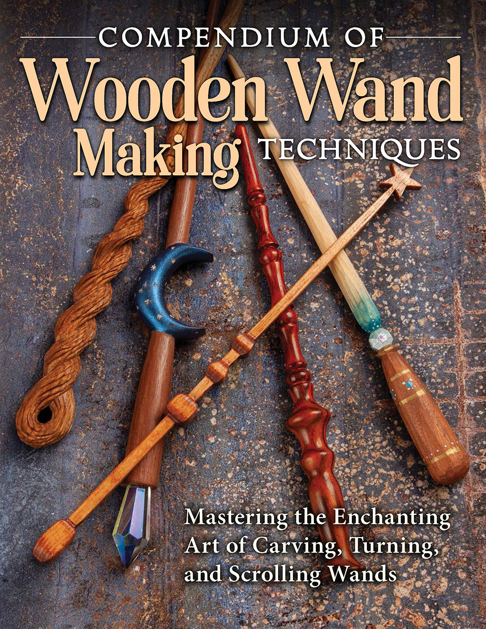 Wooden Wand Wooden Wand COMPENDIUM OF COMPENDIUM OF TECHNIQUES TECHNIQUES Makin - photo 1