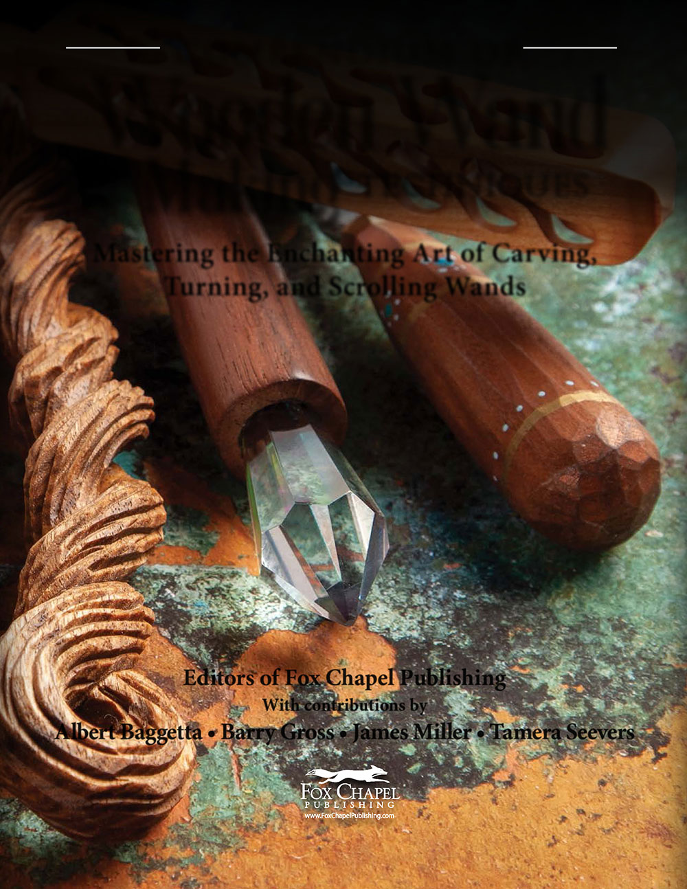 Mastering the Enchanting Art of Carving Turning and Scrolling Wands Editors - photo 5