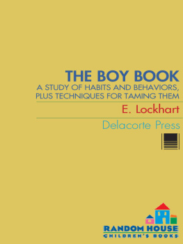 E. Lockhart - The Boy Book: A Study of Habits and Behaviors, Plus Techniques for Taming Them