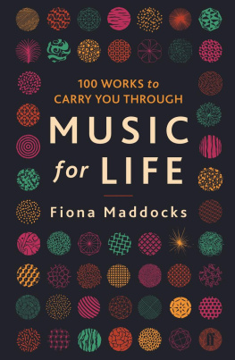 Fiona Maddocks - Music for Life: 100 Works to Carry You Through