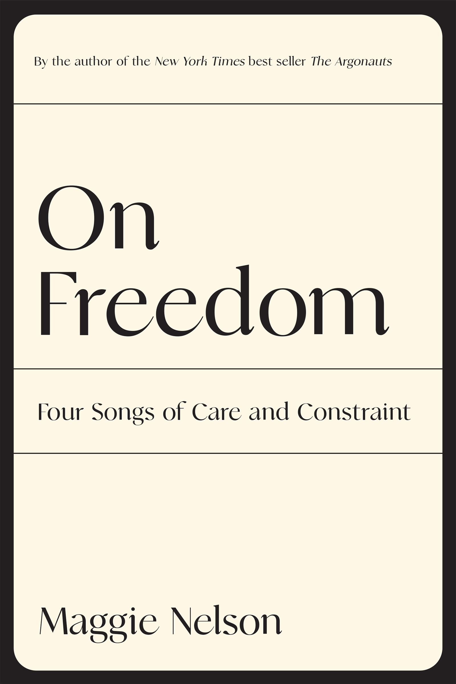 On Freedom FOUR SONGS OF CARE AND CONSTRAINT ALSO BY MAGGIE NELSON The - photo 1