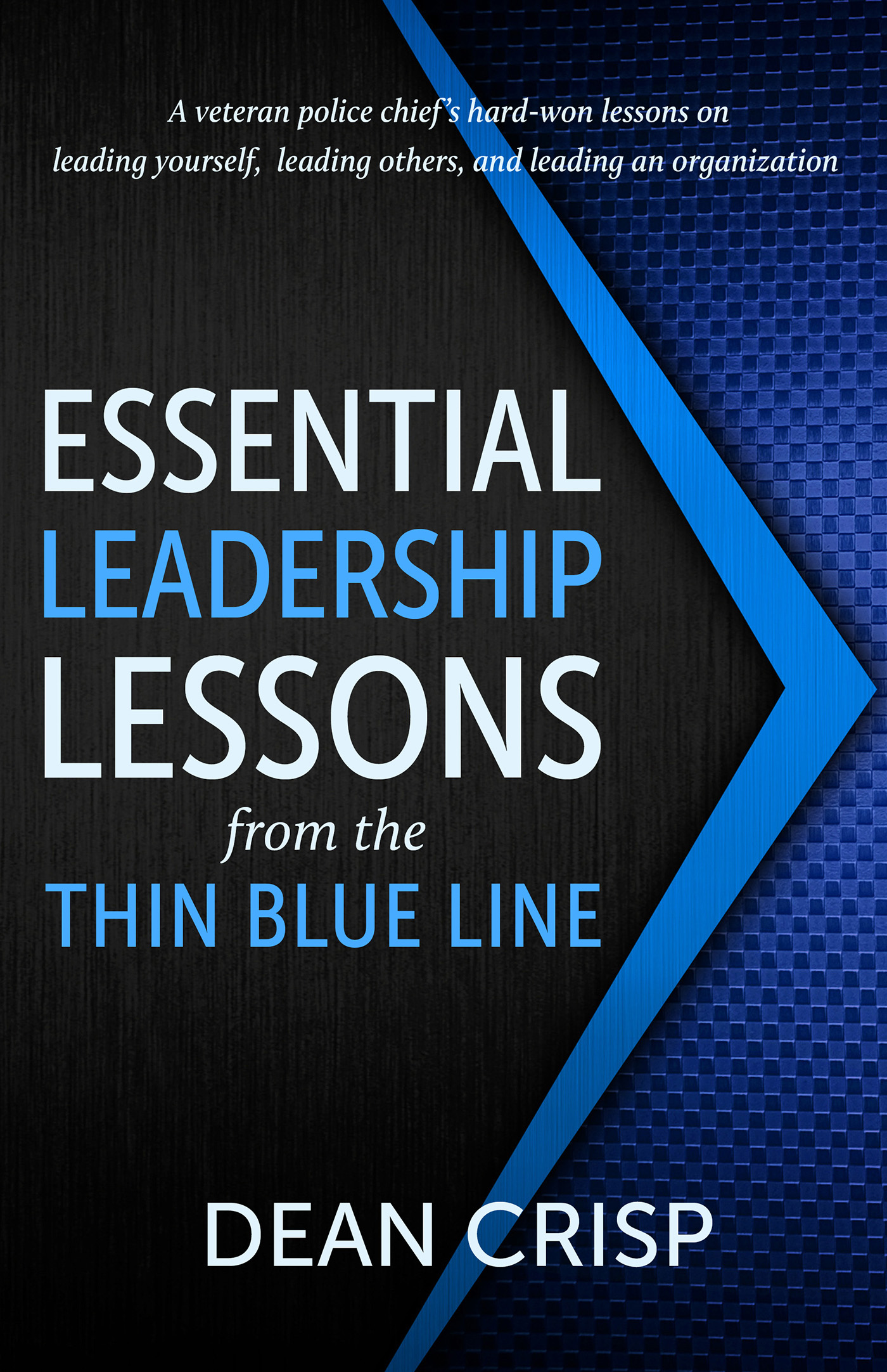 Title Page Essential Leadership Lessons from the Thin Blue Line Dean - photo 1