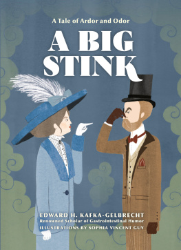 Edward H. Kafka-Gelbrecht - A Big Stink: A Tale of Ardor and Odor