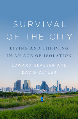 Edward L. Glaeser Survival of the City: Living and Thriving in an Age of Isolation