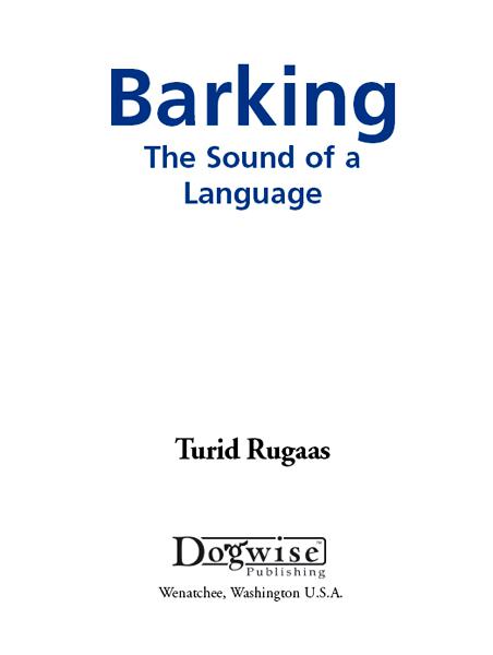 Barking The Sound of a Language Turid Rugaas Dogwise Publishing A Division of - photo 2