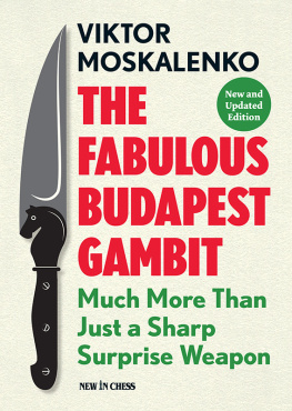 Viktor Moskalenko The Fabulous Budapest Gambit: Much More Than Just a Sharp Surprise Weapon