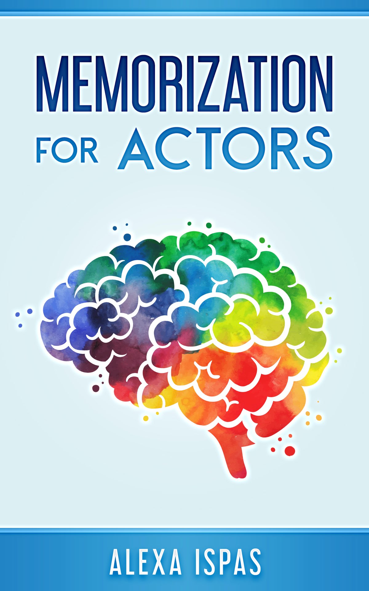 Memorization for Actors Alexa Ispas Copyright 2021 by Word Bothy Ltd ISBN - photo 1