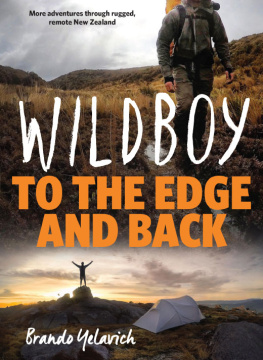 Brando Yelavich - Wildboy: To the Edge and Back: More Adventures Through Rugged, Remote New Zealand