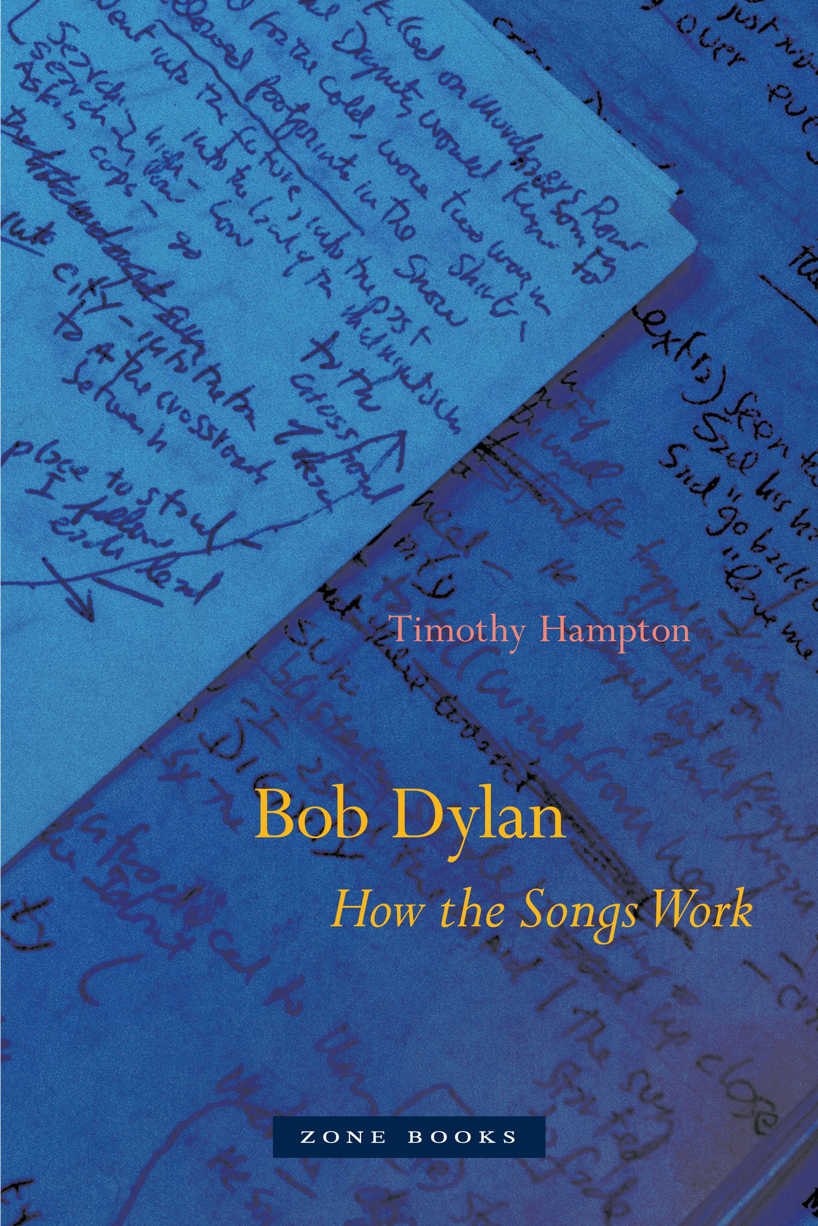 Bob Dylan How the Songs Work Bob Dylan How the Songs Work Timothy Hampton - photo 1