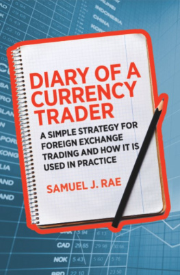 Samuel J. Rae - Diary of a Currency Trader: A Simple Strategy for Foreign Exchange Trading and How It Is Used in Practice