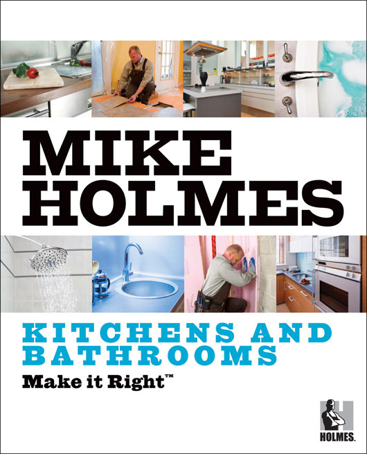 Make It KITCHENS AND BATHROOMS MIKE HOLMES To the next generation - photo 1