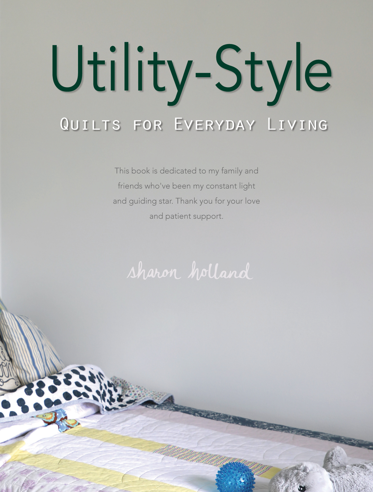 Utility-Style Quilts for Everyday Living Copyright 2017 by Landauer Publishing - photo 3