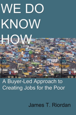 James T. Riordan - We Do Know How: A Buyer-Led Approach to Creating Jobs for the Poor