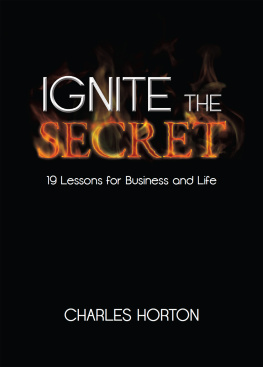 Charles Horton Ignite the Secret: 19 Lessons for Business and Life