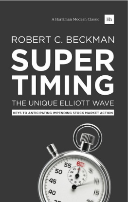 Robert C. Beckman - Supertiming: The Unique Elliott Wave System: Keys to Anticipating Impending Stock Market Action